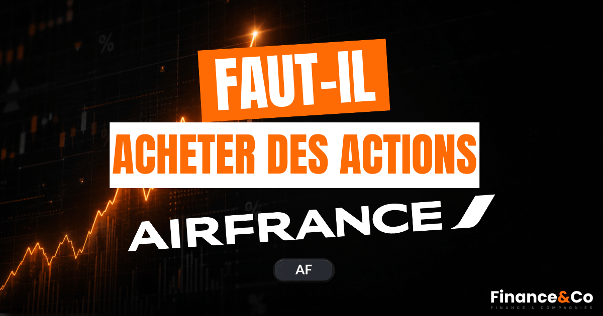 Faut-il acheter des actions Air France en 2026 ? Avis et analyse Finance&Co