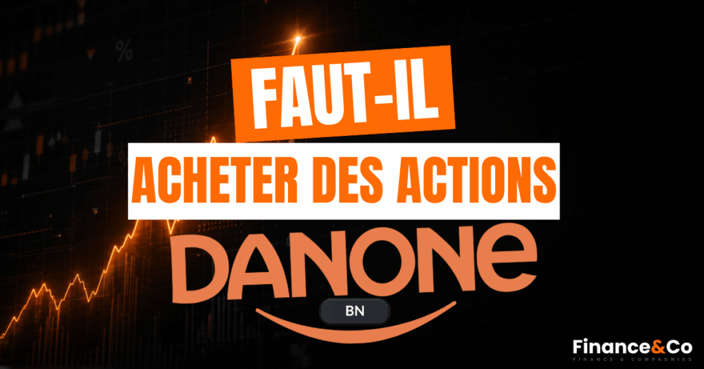 Faut-il acheter l'action Danone ? Avis et analyse Finance&Co