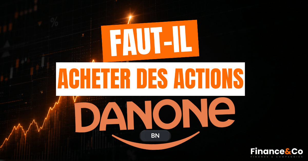 Faut-il acheter l'action Danone en 2026 ? Avis et analyse Finance&Co